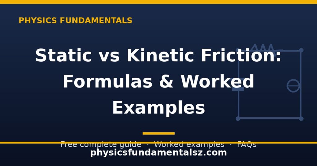 Difference between static and kinetic friction hero image: static vs kinetic friction formulas and worked examples