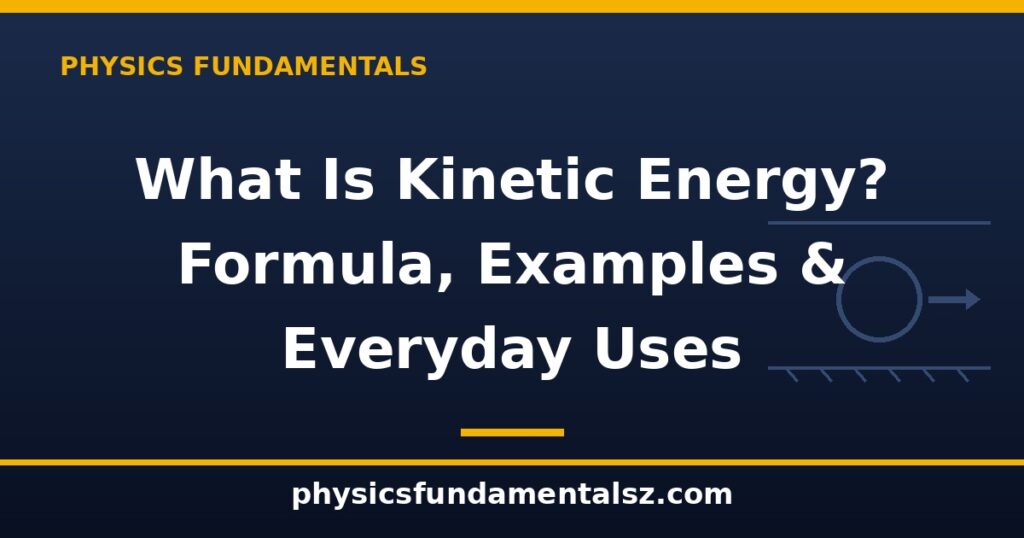 What is kinetic energy in physics — KE = ½mv² formula explained with moving object
