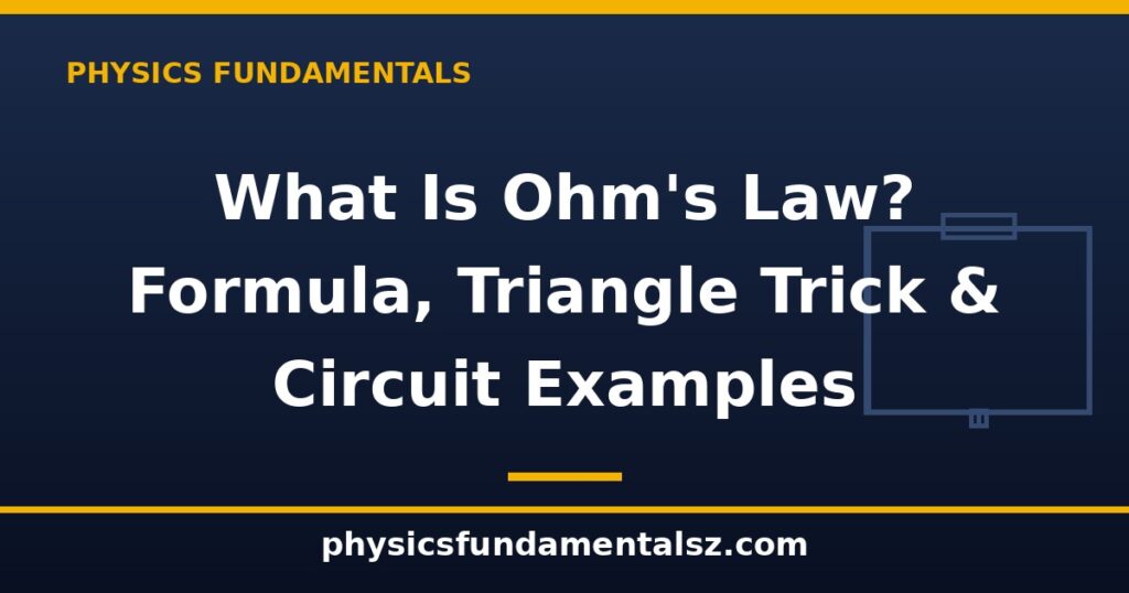 What is Ohm's law in physics — V = IR triangle trick explained with circuit diagram